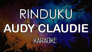 Audy Claudie - Rinduku (KARAOKE) by Midimidi
