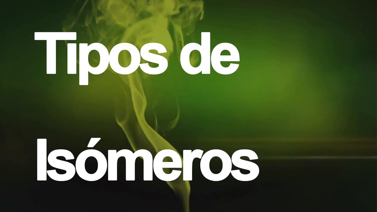 TIPOS DE ISÓMEROS | Química Orgánica