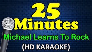25 MINUTES  Michael Learns To Rock (HD Karaoke)