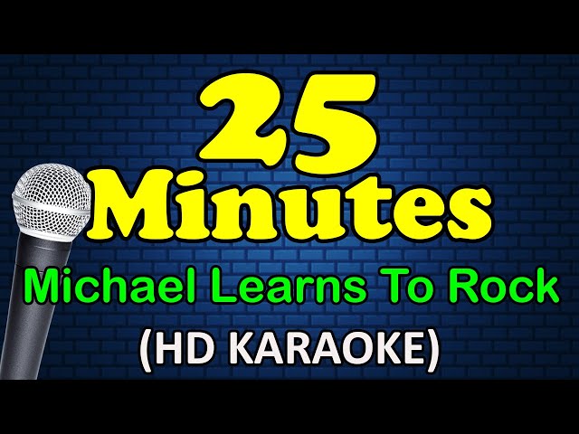 25 MINUTES - Michael Learns To Rock (HD Karaoke) class=