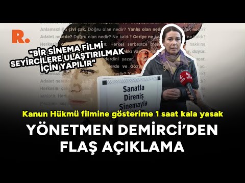 Kanun Hükmü filmine gösterime 1 saat kala yasak: Yönetmen Demirci'den flaş açıklama