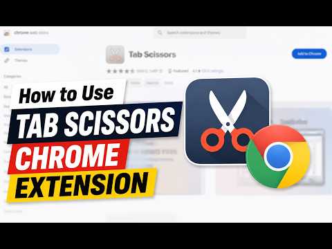 How to Use Tab Scissors Chrome Extension