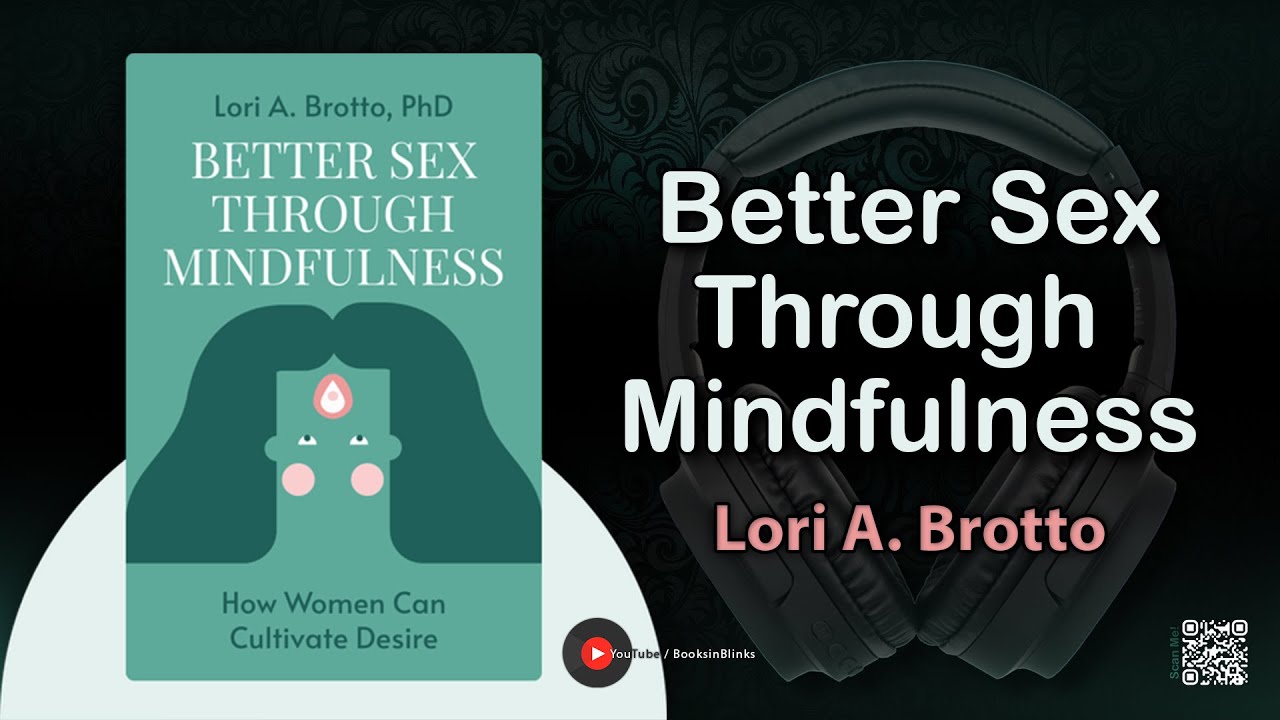 Better Sex Through Mindfulness by Lori A