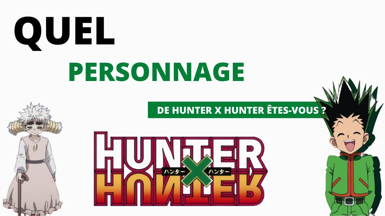 Quel personnage de Hunter X Hunter êtes-vous ? - YouTube