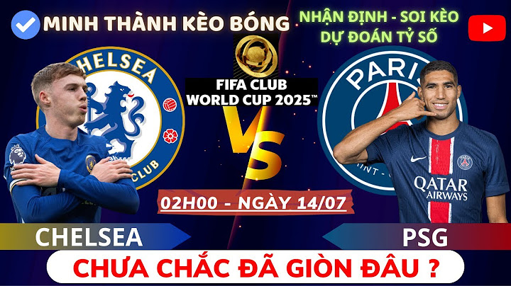 🔴TRỰC TIẾP CHELSEA vs PSG | CHUNG KẾT FIFA CLUB WORLD CUP 2025™ | NHÀ VUA BĂNG HÀ ? | BLV MINH THÀNH