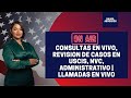 CONSULTAS EN VIVO | REVISION DE CASOS EN USCIS, NVC, LLAMADAS TOTALMENTE EN VIVO!