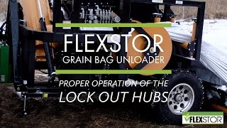FlexStor Grain Bag Unloader Proper Operation of the Lock Out Hubs