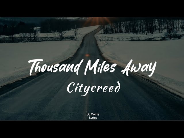 Citycreed - Thousand Miles Away (Lyrics) class=