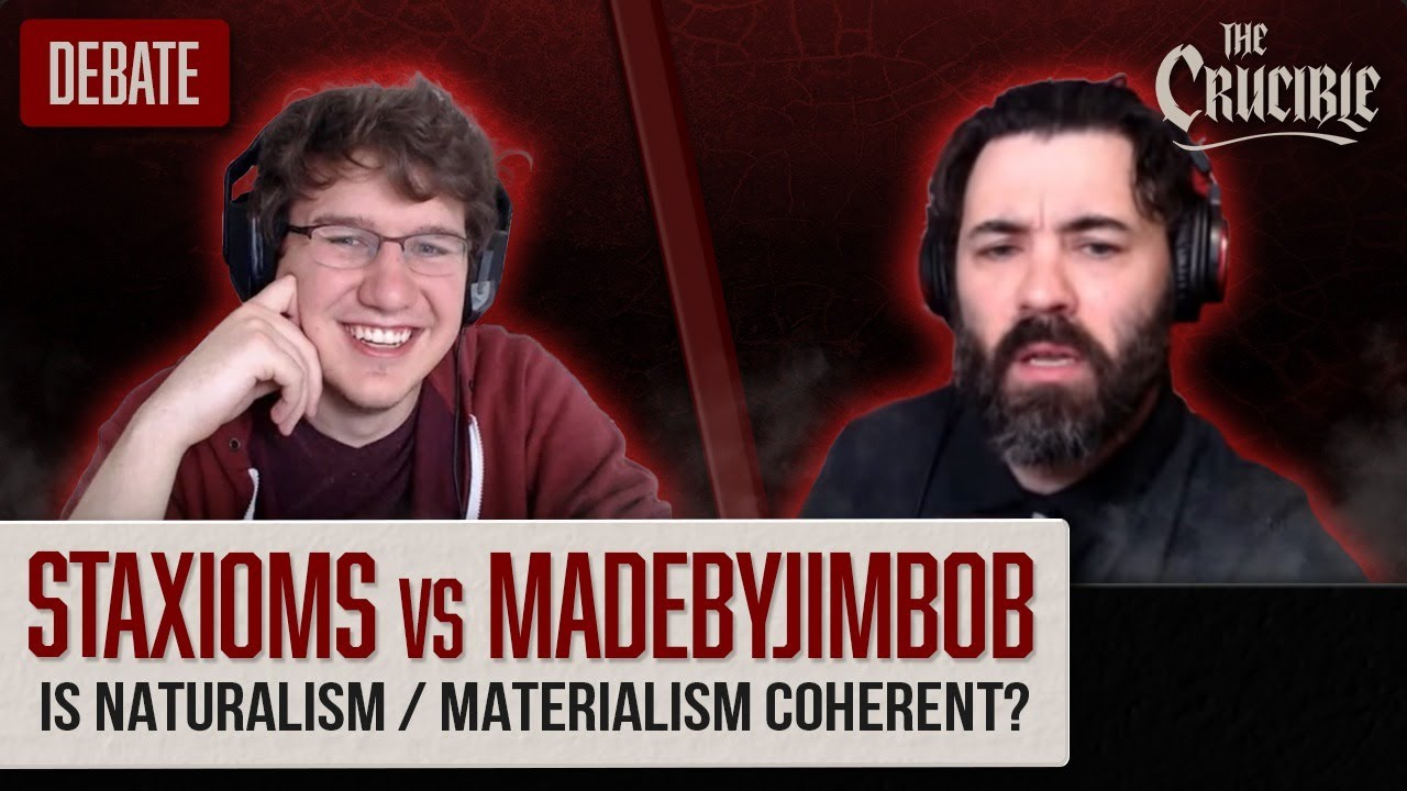 Staxioms vs Jimbob: Is Naturalism/Materialism Coherent?