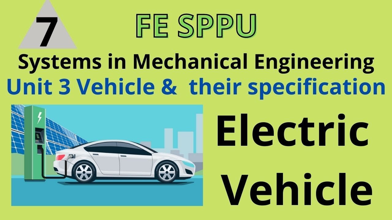 Systems in mechanical engineering | Unit 3 | Electric Vehicle | Part 7 ...