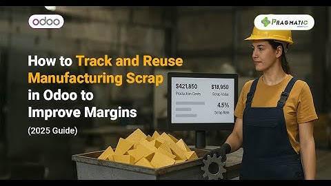 Transform Scrap into Profit with Odoo 2025 | Boost Manufacturing Margins & Sustainability