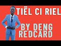 Tiël Ci Riel by Deng Redcard (Official Audio) South Sudan music 🎵🎶🔥 2023.