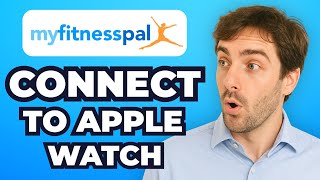 How to Connect MyFitnessPal to Apple Watch (2025 Method)