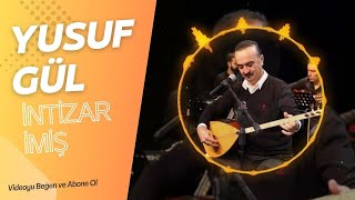 Yusuf Gül - İntizar İmiş Resimi