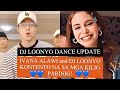 LATEST UPDATE: IVANA ALAWI and DJ LOONYO KONTETO NA SA MGA KILIG PARINIG!
