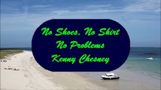 No Shoes, No Shirt, No Problems - Kenny Chesney (Lyrics - Letra)