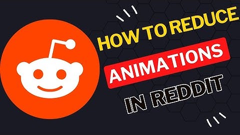 How to Reduce Animations on Reddit