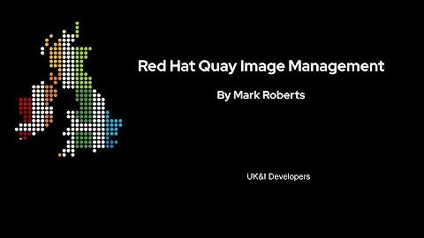 Red Hat Tech Talk - Red Hat Quay container image management