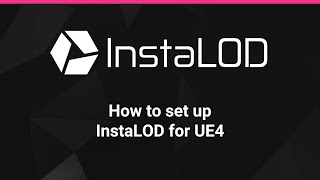 How To Set Up InstaLOD for Unreal Engine 4