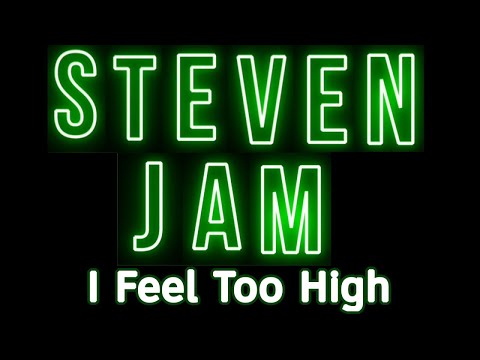 Putar I Feel Too High - Steven Jam