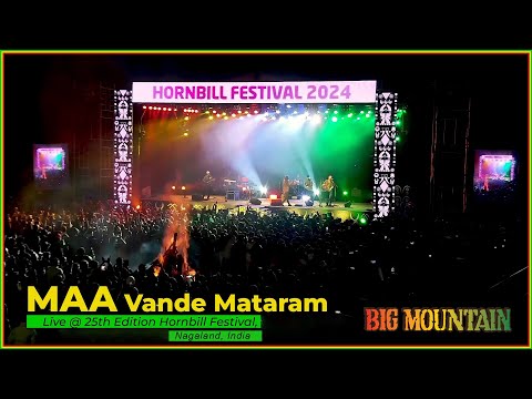 MAA - BIG MOUNTAIN LIVE AT HORNBILL FESTIVAL, NAGALAND INDIA #vandemataram #bigmountain