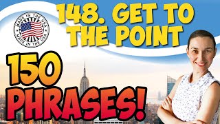 #148 Get to the point 💬 150 английских фраз и идиом | OK English