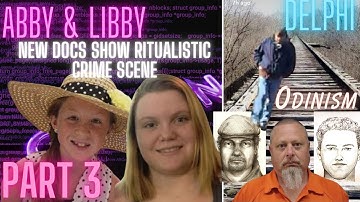 Part 3 | The Delphi Murders | New Documents Reveal Ritualistic Crime Scene | Odinism