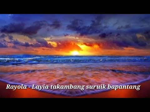 Rayola - Layia takambang suruik bapantang lirik