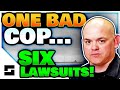 Cop Racks Up 6 Lawsuits Before He Quit!