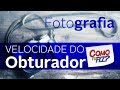 Fotografia - Velocidade do Obturador