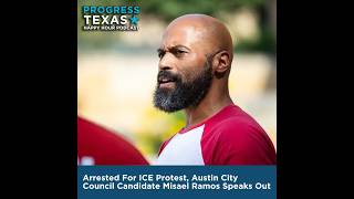Arrested For ICE Protest, Austin City Council Candidate Misael Ramos Speaks Out