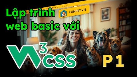 [Basic] Dựng web với W3 CSS - P1 : Làm header và navbar