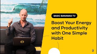 Boost Your Energy And Productivity With One Simple Habit