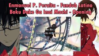 Video thumbnail of "Boku Dake Ga Inai Machi (Erased) - Opening - Fandub Latino"