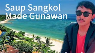 Download lagu Lagu Bali Terbaru MADE GUNAWAN SAUP SANGKOL LIRIK