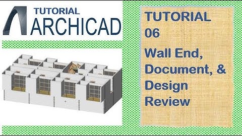 (06) ArchiCAD: Tutorial ቱቶሪያል | Wall End, Document, & Design Review