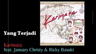 YANG TERJADI  -  KARIMATA feat. January Christy \u0026 Ricky Basuki