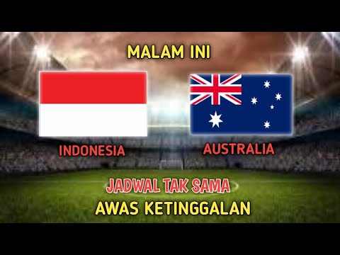 🔴JADWAL TAK SAMA! Indonesia vs Australia Malam Ini. Berikut Jadwal Lengkapnya