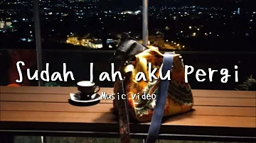 Sudah lah aku pergi - achmad  albar [Music video]