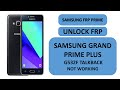 Samsung G532F Grand Prime Plus FRP Bypass Talk back not working method without PC