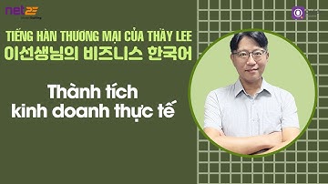 [Tiếng Hàn Thương mại của Thầy Lee] Học liên quan đến “Thành tích kinh doanh thực tế”