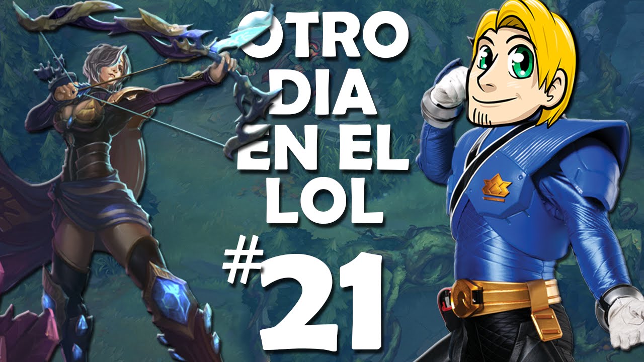 OTRO DIA EN EL LOL 21 YouTube