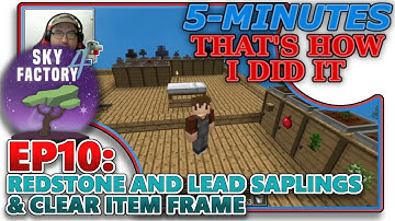 [SKYFACTORY 4] EP10 - REDSTONE AND LEAD SAPLINGS & CLEAR ITEM FRAMES (HELP/TUTORIAL)