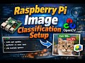 Raspberry Pi Image Classification Setup | OpenCV, Python & Virtual Environments