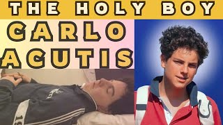 THE EXTRAORDINARY LIFE OF CARLO ACUTIS: UNVEILING HIS MYSTERIES AND MIRACLES - THE HOLY BOY