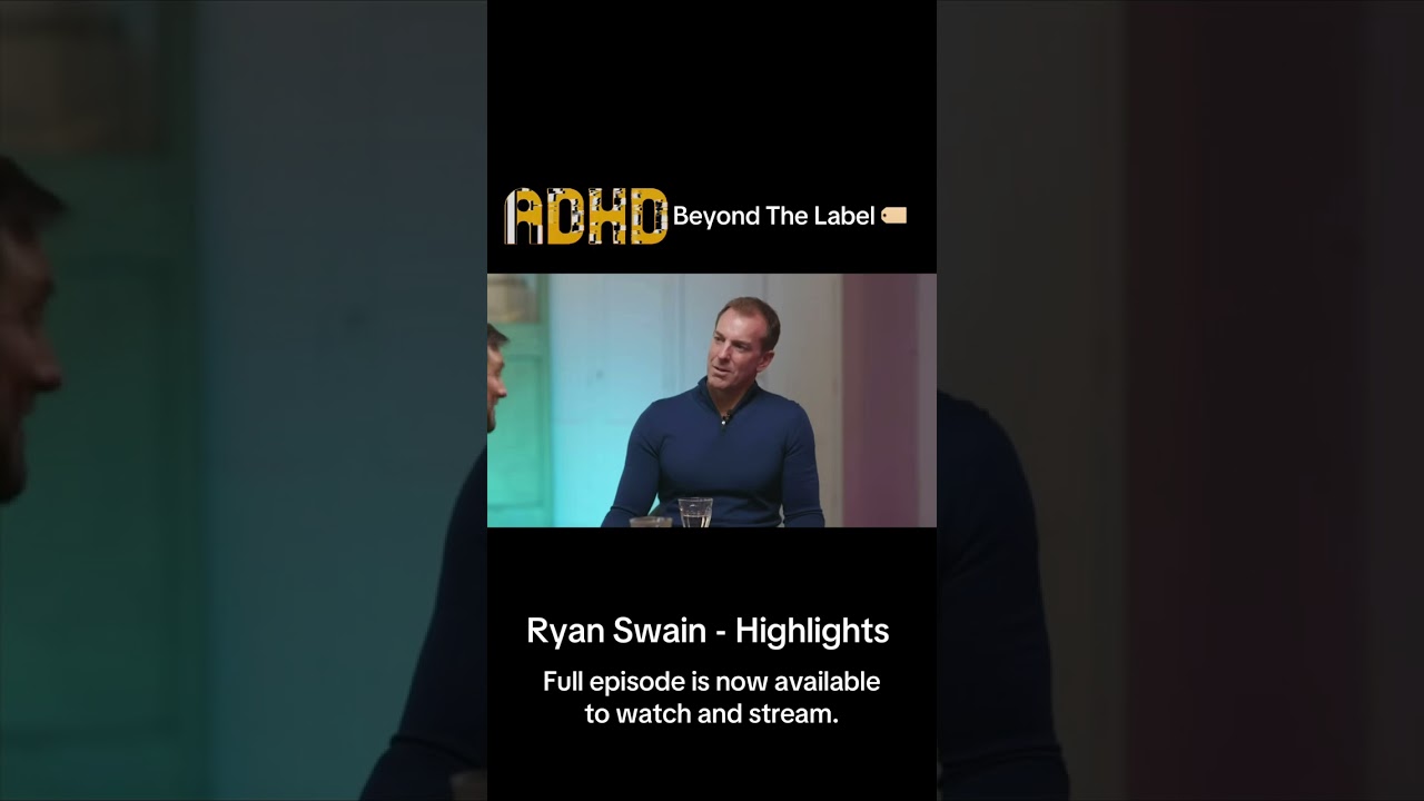 ADHD Beyond The Label - Ryan Swain episode preview 