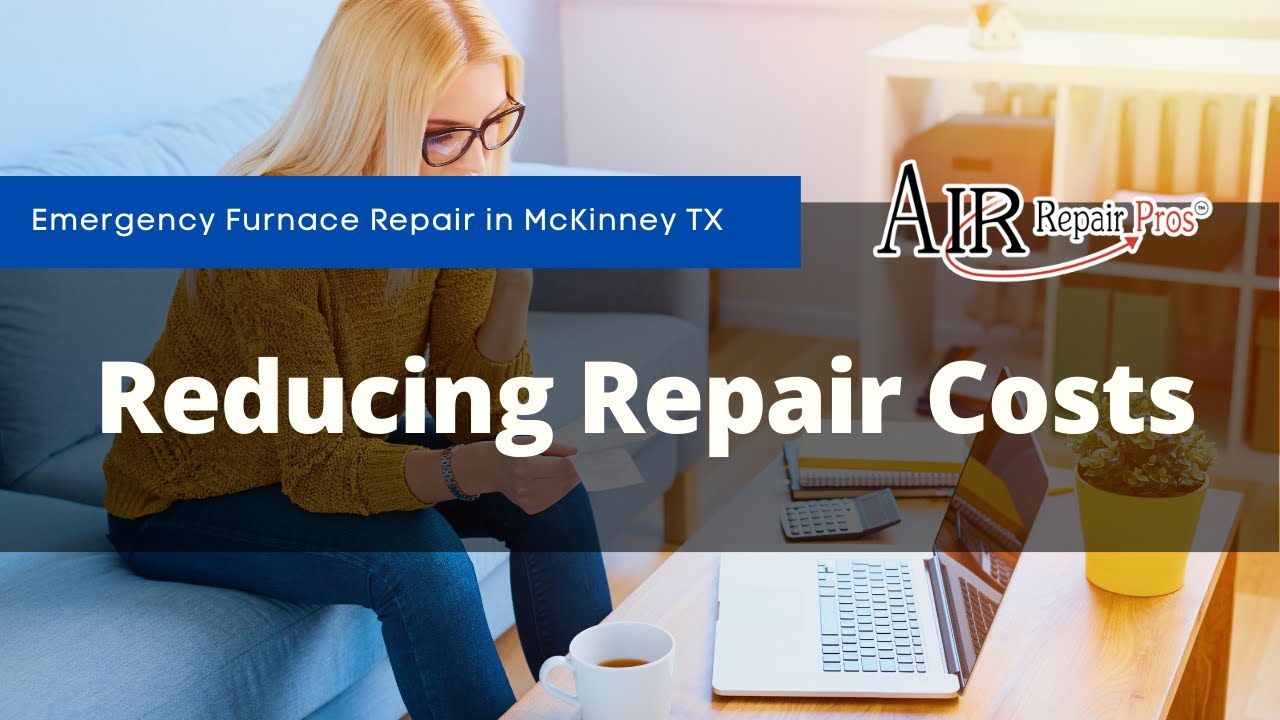 Emergency Furnace Repair in McKinney TX: Reducing Repair Costs – Air Repair Pros | (972) 299-3630