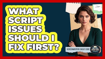 What Script Issues Should I Fix First?