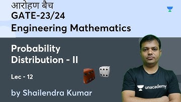 Probability Distribution - II | Probability | Lec - 12 | Engg. Mathematics | Shailendra Kumar