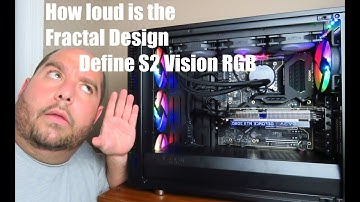 How loud is the Fractal Design Define S2 Vision RGB